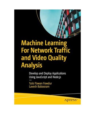 Machine Learning For Network Traffic and Video Quality Analysis: Develop and Dep