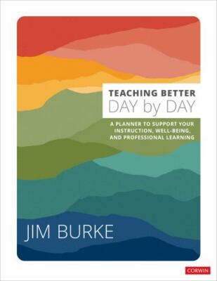 Teaching Better Day by Day : A Planner to Support Your Instruction, Well-Bein...