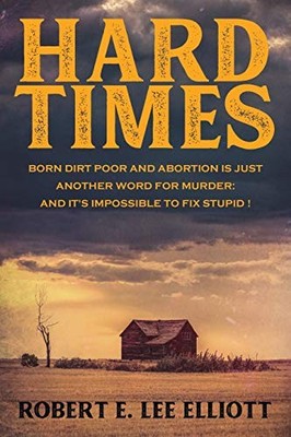 Elliott - Hard Times  Born Dirt Poor and Abortion is Just Another Word - G555z