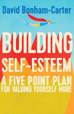 Building Self-esteem: A Five-Point Plan For Valuing You - Paperback NEW David Bo