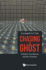Chasing the Ghost: Nobelist Fred Reines and the Neutrin -  NEW Leonard a Cole 20