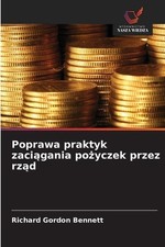 Poprawa praktyk zacigania poyczek przez rzd by Richard Gordon Bennett (Polish) P