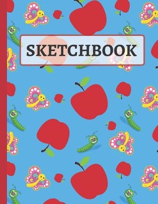 Sketchbook: Cute Butterflies, Caterpillar & Apples Sketchbook for Kids to Practi