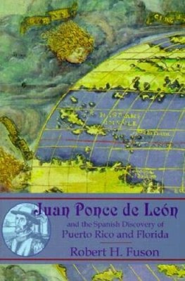 Juan Ponce de Leon: And the Spanish Discovery of Puerto Rico and Florida - GOOD