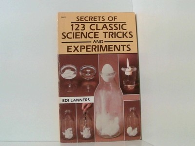 Secrets of 123 Classic Science Tricks and Experiments Lanners, Edi: