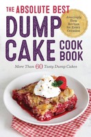 The Absolute Best Dump Cake Cookbook | More Than 60 Tasty Dump Cakes | Press