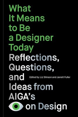 What It Means to Be a Designer Today : Reflections, Questions, and Ideas from...