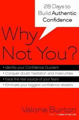 Why Not You?: 28 Days to Authentic Confidence by Burton, Valorie