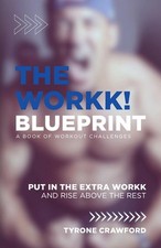 The WorkK Blueprint: Put in the Extra WorkK and Rise Above the Rest by Tyrone Cr
