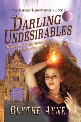 The Darling Undesirables | Genetic Engineering in a Post-Steampunk World | Blyth