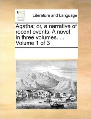 Multiple Contributor - Agatha  or a narrative of recent events. A nov - X555z