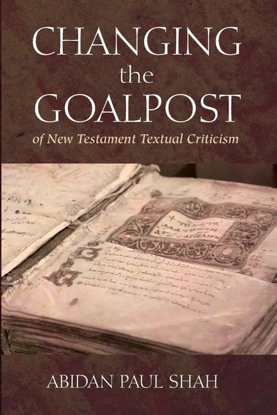 Changing The Goalpost Of New Testament Textual Criticism Abidan Paul Shah Buch-image