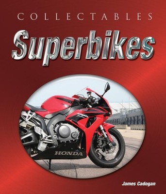 Collectables: Superbikes: Makes, Models, Races, Stars by James Cadogan (English)