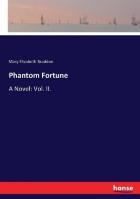 Phantom Fortune: A Novel: Vol  II