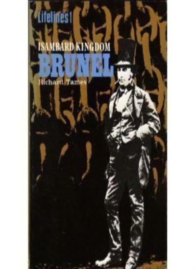 Isambard Kingdom Brunel: An Illustrated Life (Lifelines Series)-Richard Tames