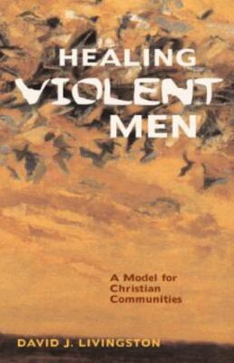 Healing Violent Men: A Model For Christian Communities