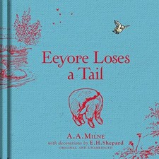 Winnie-the-Pooh: Eeyore Loses a Tail (Winnie the Pooh Classics) By A. A. Milne,