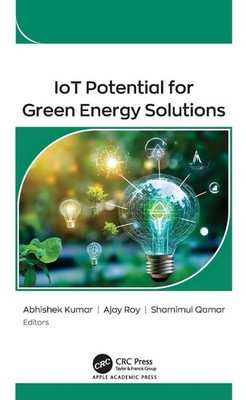IoT Potential for Green Energy Solutions by Abhishek Kumar Hardcover Book