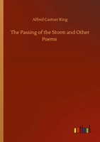 Alfred Castner King | The Passing Of The Storm And Other Poems | Taschenbuch