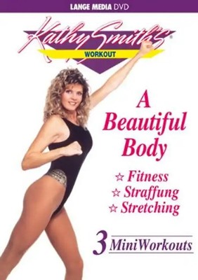 Kathy Smith's Workout Videos - A Beautiful Body - 3 Mini Workouts