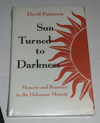 Sun Turned to Darkness: Memory and Recovery in the Holocaust Memoir 1998 Sealed