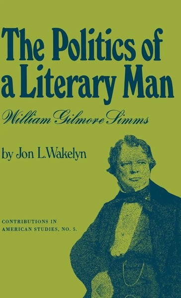 Jon L. Wakelyn (U. A.) | The Politics Of A Literary Man | Buch | Englisch-image