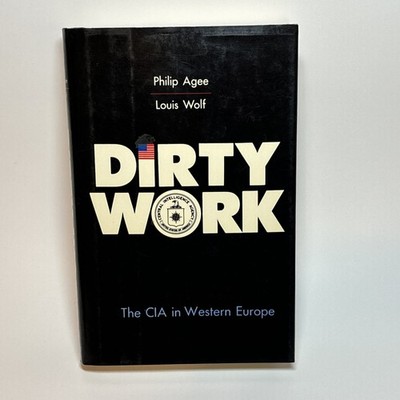 Dirty Work - The CIA in Western Europe by Philip Agee & Louis Wolf HCDJ 1978