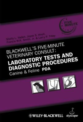 Blackwell's Five-Minute Veterinary Consult: Laboratory Tests and Diagnostic P...