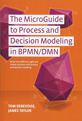 The Microguide to Process and Decision Modeling in Bpmn - Paperback NEW Taylor,