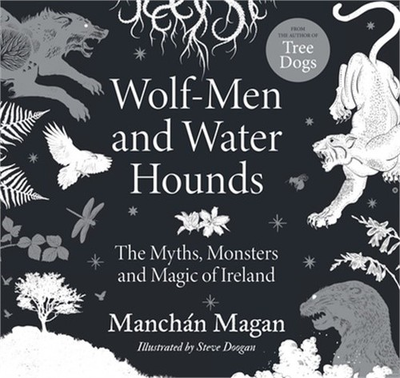 #ad Wolf Men and Water Hounds: The Myths Monsters and Magic of Ireland Hardback or $25.37