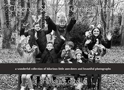 CHILDREN SAY THE FUNNIEST THINGS: A WONDERFUL COLLECTION By Shelley Costello NEW