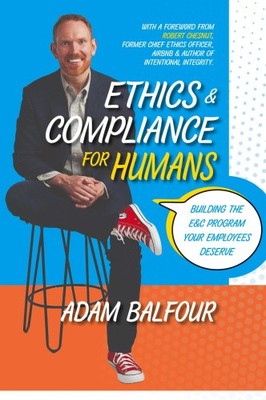 Ethics and Compliance For Humans by Balfour, Adam [Paperback]