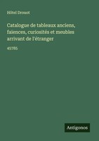 HôTel Drouot | Catalogue De Tableaux Anciens, FaïEnces, CuriositéS Et Meubles...