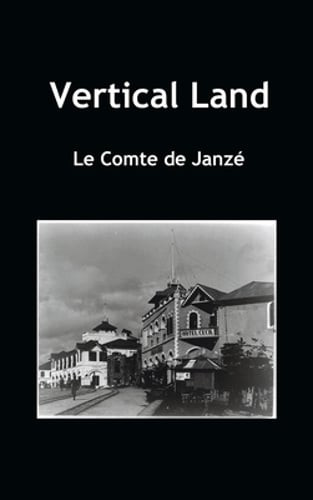 Vertical Land by Le Compte De Janze: New
