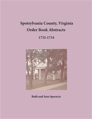 Spotsylvania County, Virginia Order Book Abstracts 1732-1734 (Paperback or Softb