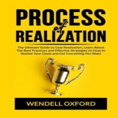 Process of Realization The Ultimate Guide to Goal Realization Lea