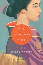 The Teahouse Fire Hardcover Ellis Avery