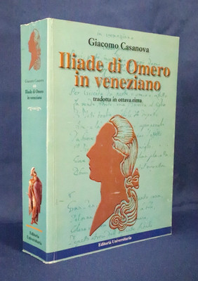 Giacomo Casanova, Iliade di Omero in veneziano tradotta in ottava rima. 2005