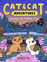 Cat & Cat Adventures | Journey Into Unibear City : A Graphic Novel | Susie Yi