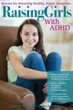Raising Girls with ADHD: Secrets for Parenting Healthy, Happy Daughters - GOOD