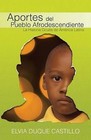 Aportes del Pueblo Afrodescendiente: La Historia Oculta de America Latina by Elvia Duque Castillo (Paperback / softback, 2013)