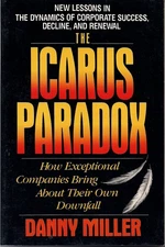 The Icarus Paradox: How Exceptional Companies Bring About Their Own Downfall...