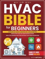 Hvac Bible For Beginners: DIY Guide + Video Course To Master Heating & AC