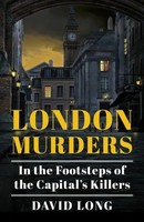 London Murders | In The Footsteps Of The Capital's Killers | David Long | Buch