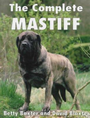 Complete Mastiff by Betty Baxter and David Blaxter (1993, Hardcover)
