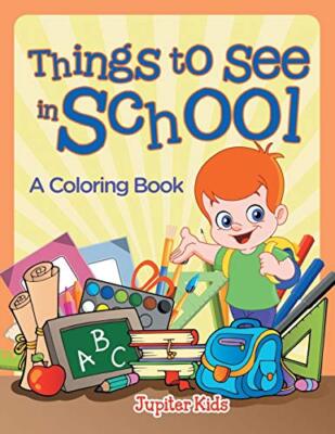 Things to See in School (A Coloring Book)                                      