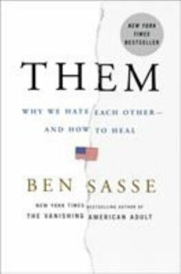 Them : Why We Hate Each Other--And How to Heal by Ben Sasse (2018, Hardcover)