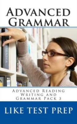 Advanced Grammar: Advanced Reading Writing And Grammar Pack 3