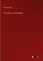 George Body | The Life Of Justification | Buch | Englisch (2022) | Gebunden