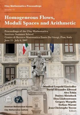 Homogeneous Flows, Moduli Spaces and Arithmetic : Proceedings of the Clay Mat...